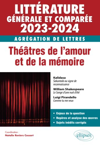 Littérature générale et comparée 2023-2024 : agrégation de lettres : théâtres de l'amour et de la mé