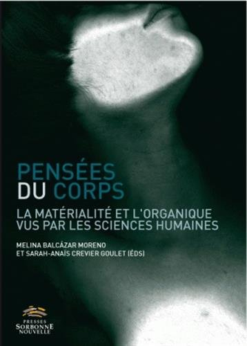 Pensées du corps : la matérialité et l'organique vus par les sciences humaines