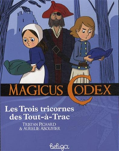 Magicus codex. Vol. 5. Les trois tricornes des Tout-à-Trac