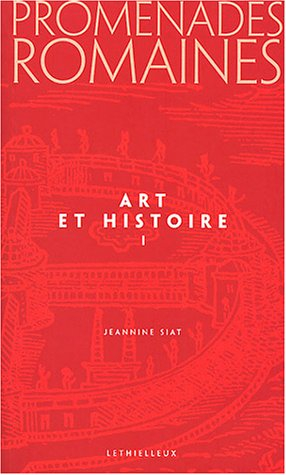 Promenades romaines. Vol. 1. Art et histoire