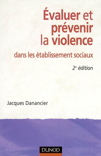 Evaluer et prévenir la violence : dans les établissements sociaux