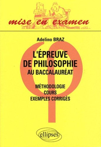 L'épreuve de philosophie au baccalauréat : méthodologie, cours, exemples corrigés