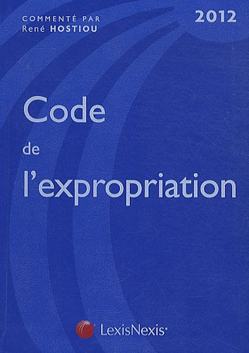 Code de l'expropriation : pour cause d'utilité publique : 2012