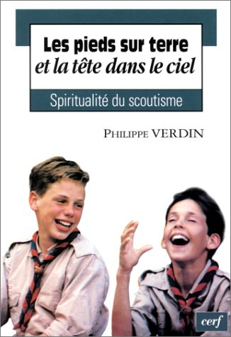 Les pieds sur terre et la tête dans le ciel : spiritualité du scoutisme