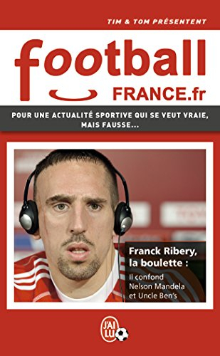 Football France.fr : pour une actualité qui se veut vraie, mais fausse...