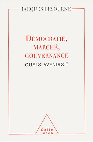 Démocratie, marché, gouvernance : quels avenirs ?
