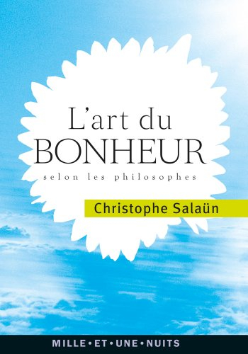 L'art du bonheur selon les philosophes