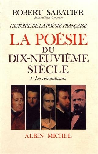 Histoire de la poésie française. Vol. 5-1. La poésie du XIXe siècle : les romantiques