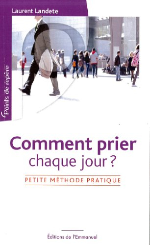 Comment prier chaque jour ? : petite méthode pratique