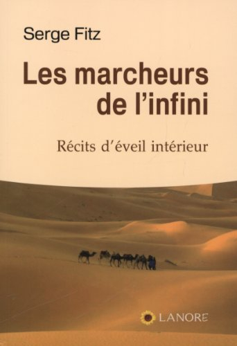 Les marcheurs de l'infini : récits d'éveil intérieur