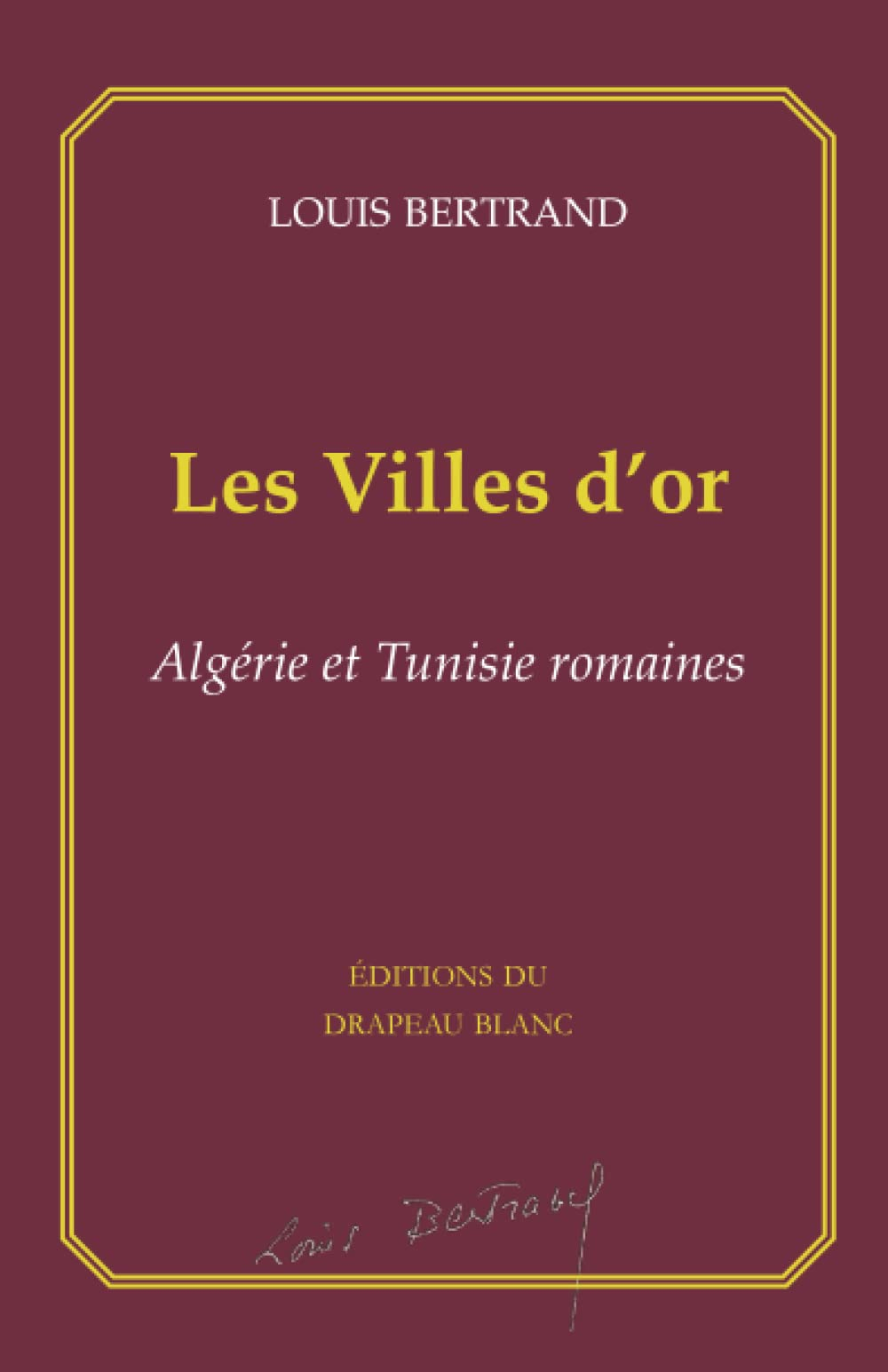 Les villes d'or : Algérie et Tunisie romaines