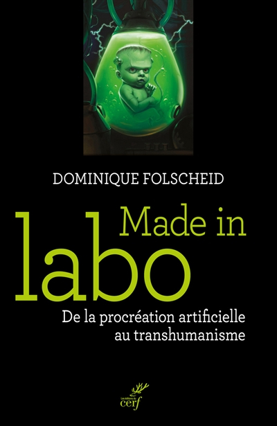 Made in labo : de la procréation artificielle au transhumanisme