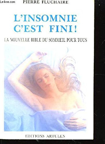 l'insomnie, c'est fini ou la nouvelle bible du sommeil