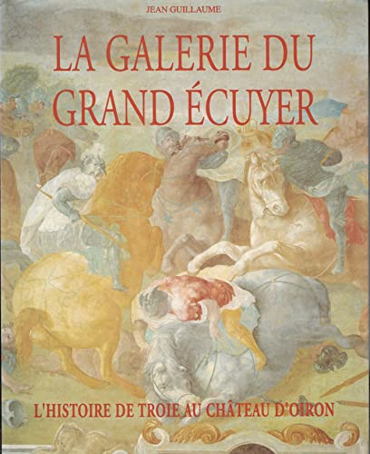 La galerie du Grand écuyer : l'histoire de Troie au château d'Oiron