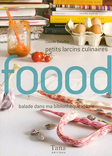 Foood : petits larcins culinaires : balade dans ma bibliothèque idéale