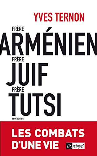 Frère arménien, frère juif, frère tutsi : les combats d'une vie : mémoires