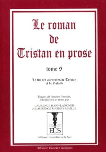 Le roman de Tristan en prose. Vol. 9. La fin des aventures de Tristan et Galaad