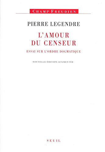 L'amour du censeur : essai sur l'ordre dogmatique