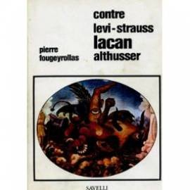 Contre Lévi-Strauss, Lacan et Althusser