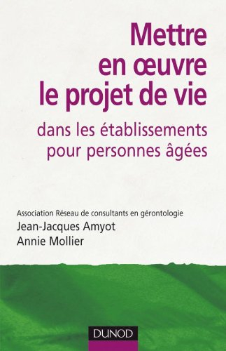 Mettre en oeuvre le projet de vie dans les établissements pour personnes âgées