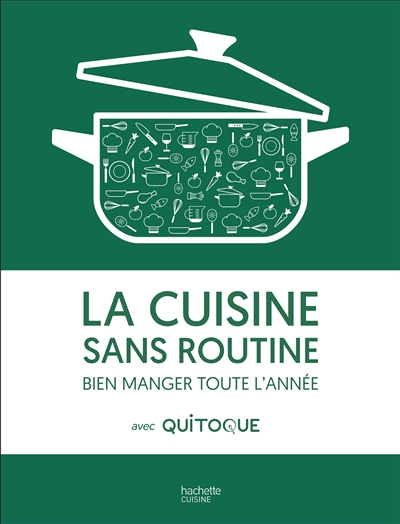 La cuisine sans routine : bien manger toute l'année avec Quitoque