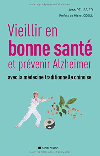 Vieillir en bonne santé et prévenir Alzheimer avec la médecine traditionnelle chinoise