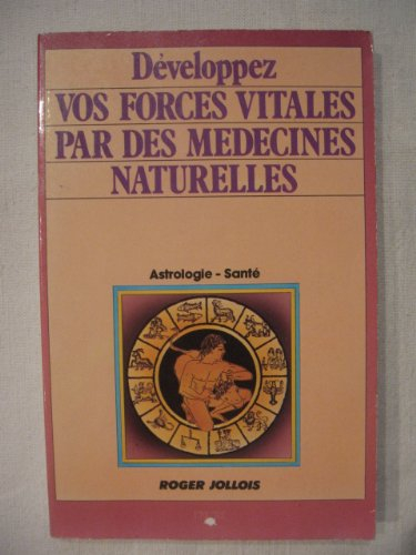 Développez vos forces vitales par des médecines naturelles