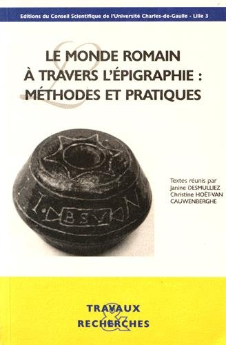 Le monde romain à travers l'épigraphie : méthodes et pratiques : actes du XXIVe colloque internation