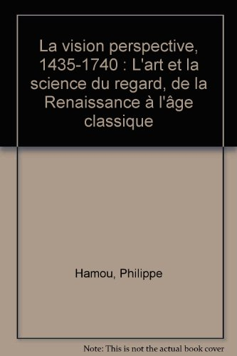 la vision perspective, 1435-1740 : l'art et la science du regard, de la renaissance à l'âge classiqu