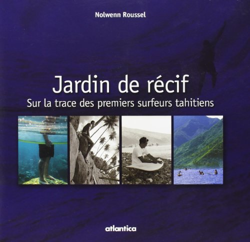 Jardin de récif : sur la trace des premiers surfeurs tahitiens