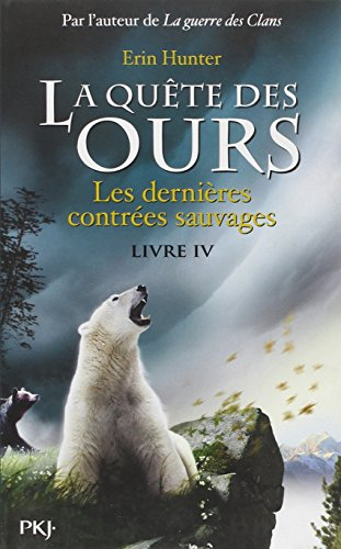 La quête des ours. Vol. 4. Les dernières contrées sauvages