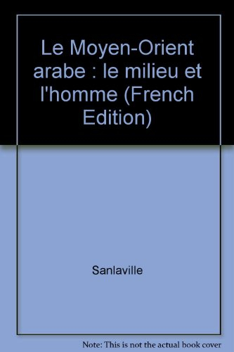 Le Moyen-Orient arabe : le milieu et l'homme