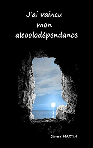 J'ai vaincu mon alcoolodépendance