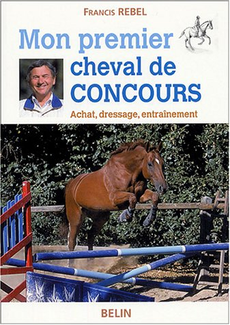 Mon premier cheval de concours : achat, dressage, entraînement