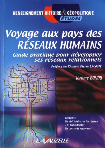 Voyage au pays des réseaux humains : guide pratique pour développer ses réseaux relationnels