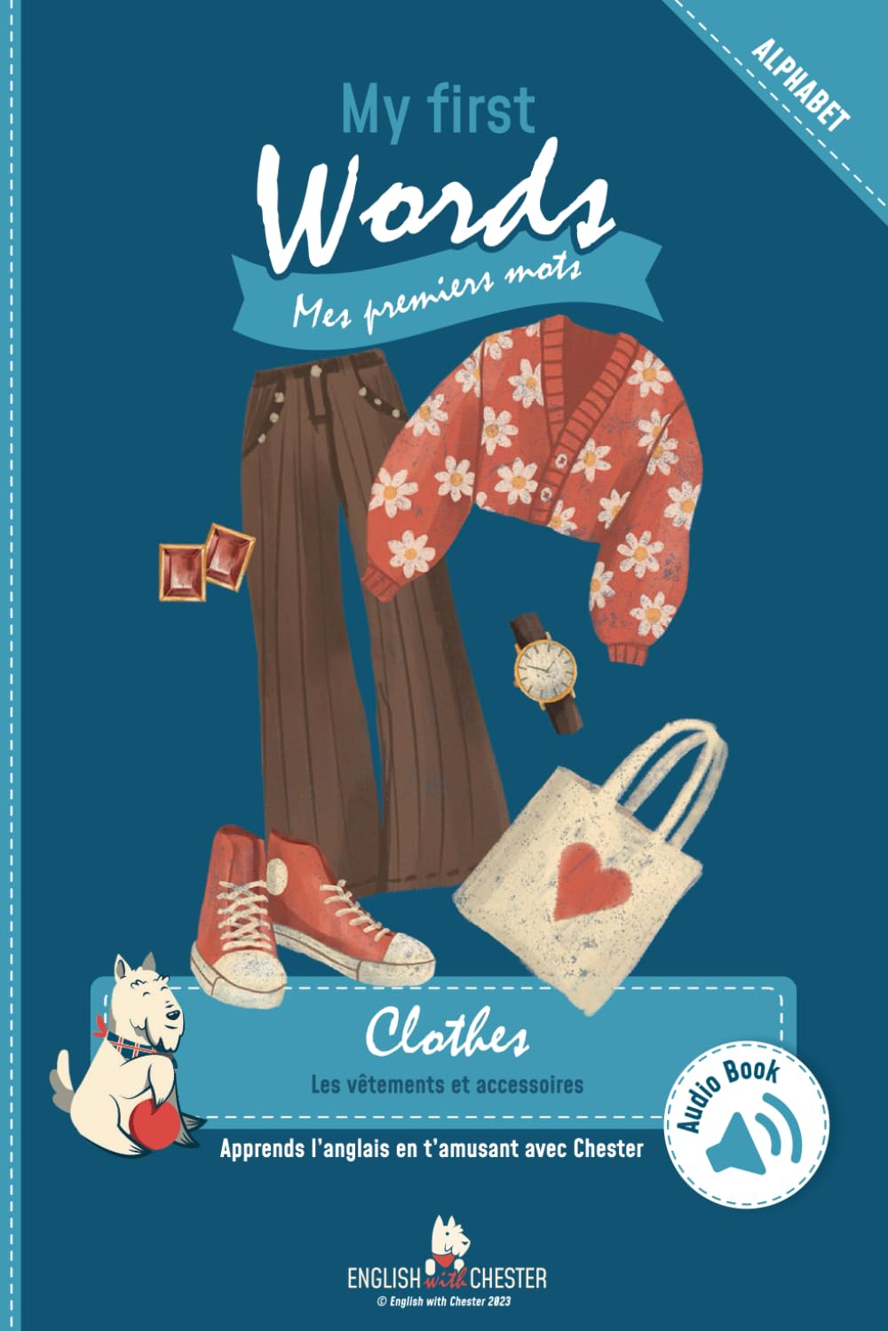 My First Words- Clothes: Alphabet des vêtements