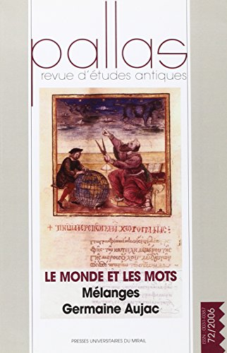 Pallas, n° 72. Le monde et les mots : mélanges Germaine Aujac