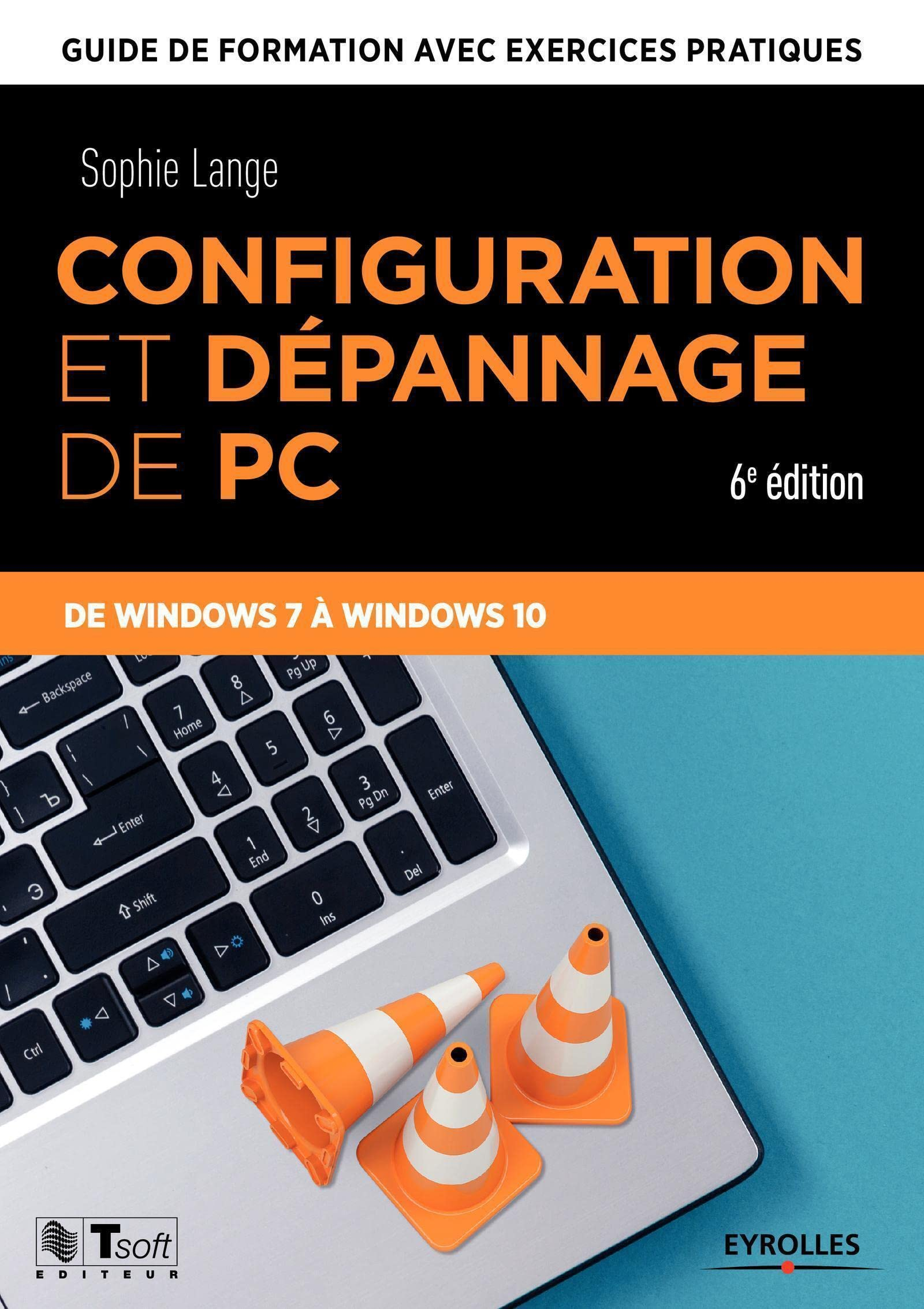 Configuration et dépannage de PC : guide de formation avec exercices pratiques : de Windows 7 à Wind