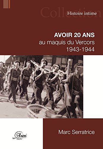 Avoir 20 ans au maquis du Vercors : 1943-1944