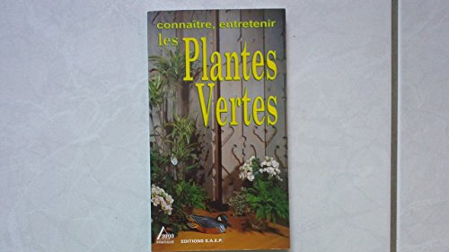 Les plantes vertes : connaître, entretenir