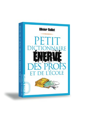 Petit dictionnaire énervé des profs et de l'école