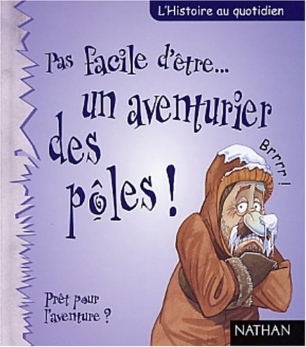 Pas facile d'être un aventurier des pôles ! : prêt pour l'aventure ?