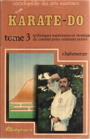 Karaté-do. Vol. 3. Techniques supérieures et stratégie du combat pour ceintures noires