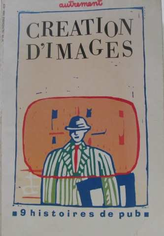 Autrement, n° 84. Création d'images : 9 histoires de pub