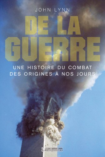 De la guerre : une histoire du combat des origines à nos jours