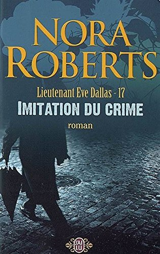 Lieutenant Eve Dallas. Vol. 17. Imitation du crime