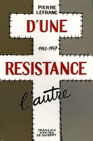 D'une résistance l'autre : 1940-1947 : récit