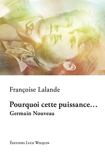 Pourquoi cette puissance... : Germain Nouveau