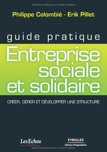 Entreprise sociale et solidaire : créer, gérer et développer une structure