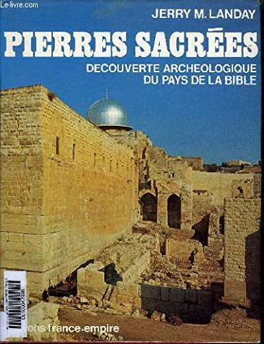 pierres sacrées. découvertes archéologique du pays de la bible